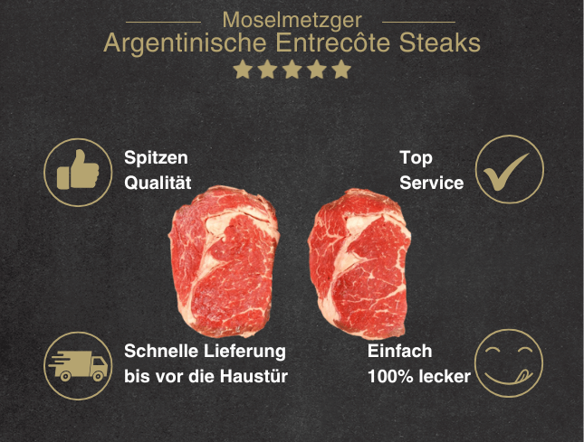 Erklärung warum Argentinisches Entrecote Steaks gut ist 1. Spitzen Qualität 2. Top Service 3. Schnelle Lieferung bis vor die Haustür 4. Einfach 100% lecker