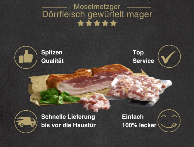 Erklärung warum Dörrfleisch Würfeln mager gut ist 1. Spitzen Qualität 2. Top Service 3. Schnelle Lieferung bis vor die Haustür 4. Einfach 100% lecker