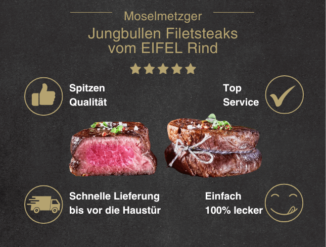 Erklärung warum Jungbullen Filetsteaks vom EIFEL Rind gut ist 1. Spitzen Qualität 2. Top Service 3. Schnelle Lieferung bis vor die Haustür 4. Einfach 100% lecker