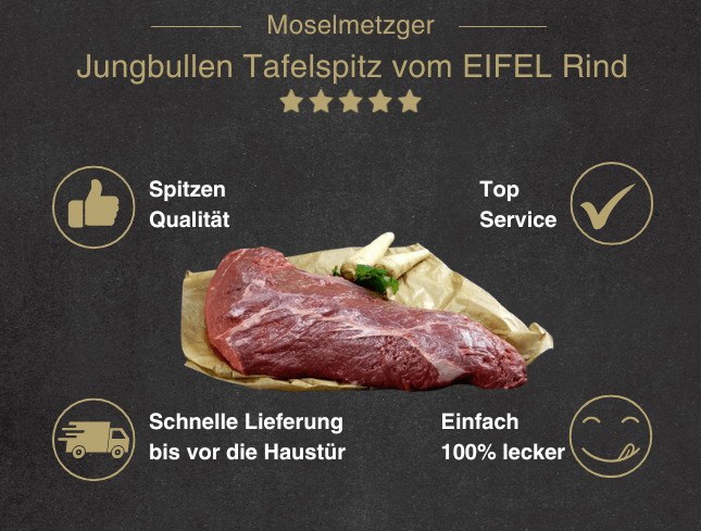 Erklärung warum Jungbullen Tafelspitz vom EIFEL Rind gut ist 1. Spitzen Qualität 2. Top Service 3. Schnelle Lieferung bis vor die Haustür 4. Einfach 100% lecker