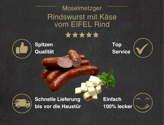 Erklärung warum Rindswurst mit Käse vom EIFEL Rind gut ist 1. Spitzen Qualität 2. Top Service 3. Schnelle Lieferung bis vor die Haustür 4. Einfach 100% lecker