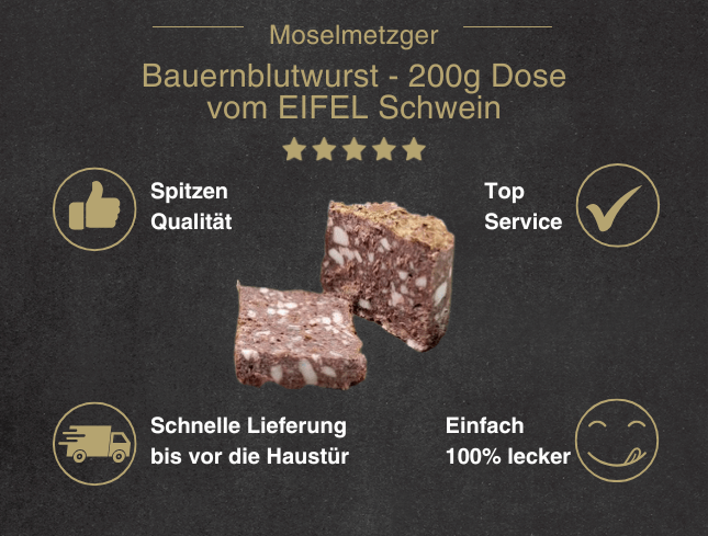 Erklärung warum Bauernblutwurst in der Dose vom EIFEL Schwein gut ist 1. Spitzen Qualität 2. Top Service 3. Schnelle Lieferung bis vor die Haustür 4. Einfach 100% lecker