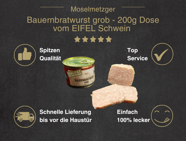 Erklärung warum Bauernbratwurst in der Dose vom EIFEL Schwein gut ist 1. Spitzen Qualität 2. Top Service 3. Schnelle Lieferung bis vor die Haustür 4. Einfach 100% lecker