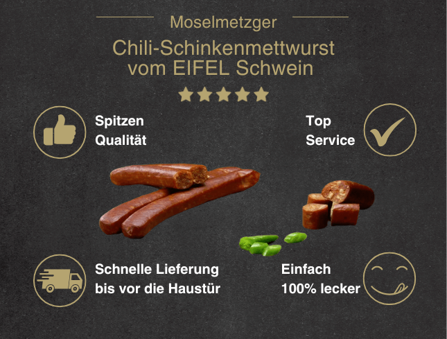 Erklärung warum Chili Schinkenmettwurst Vom EIFEL Schwein gut ist 1. Spitzen Qualität 2. Top Service 3. Schnelle Lieferung bis vor die Haustür 4. Einfach 100% lecker