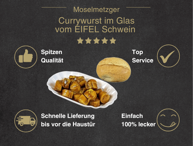 Erklärung warum Currywurst im Glas vom EIFEL Schwein gut ist 1. Spitzen Qualität 2. Top Service 3. Schnelle Lieferung bis vor die Haustür 4. Einfach 100% lecker