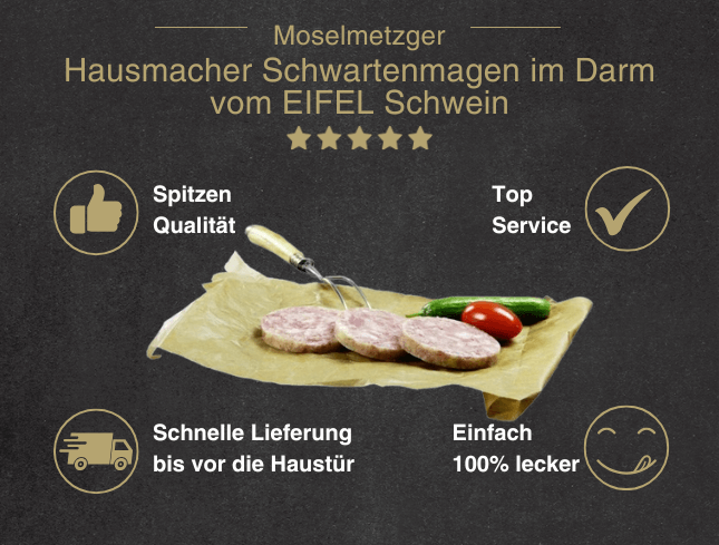 Erklärung warum Hausmacher Schwartenmagen im Darm vom EIFEL Schwein gut ist 1. Spitzen Qualität 2. Top Service 3. Schnelle Lieferung bis vor die Haustür 4. Einfach 100% lecker