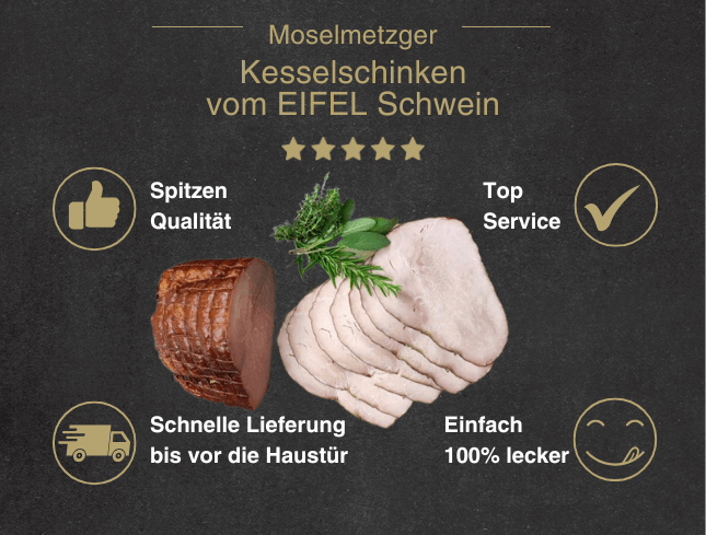 Erklärung warum Kesselschinken vom EIFEL Schwein gut ist 1. Spitzen Qualität 2. Top Service 3. Schnelle Lieferung bis vor die Haustür 4. Einfach 100% lecker