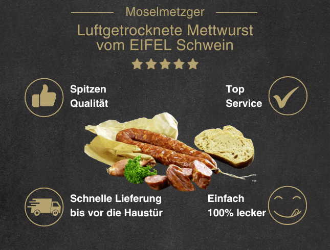 Erklärung warum Luftgetrocknete Mettwurst vom EIFEL Schwein gut ist 1. Spitzen Qualität 2. Top Service 3. Schnelle Lieferung bis vor die Haustür 4. Einfach 100% lecker