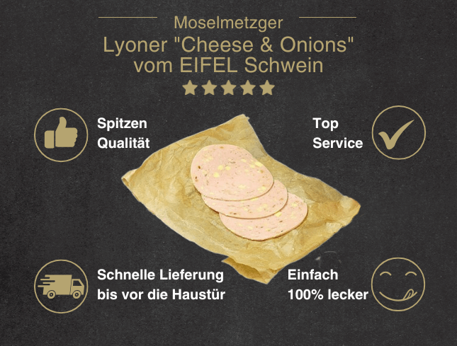 Erklärung warum Lyoner Cheese und Onion geschnitten vom EIFEL Schwein gut ist 1. Spitzen Qualität 2. Top Service 3. Schnelle Lieferung bis vor die Haustür 4. Einfach 100% lecker