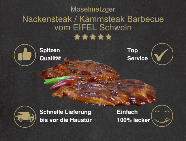 Erklärung warum Nackensteak Barbecue vom EIFEL Schwein gut ist 1. Spitzen Qualität 2. Top Service 3. Schnelle Lieferung bis vor die Haustür 4. Einfach 100% lecker