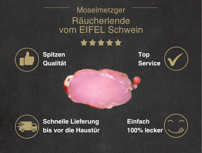 Erklärung warum Räucherlendchen vom EIFEL Schwein gut ist 1. Spitzen Qualität 2. Top Service 3. Schnelle Lieferung bis vor die Haustür 4. Einfach 100% lecker