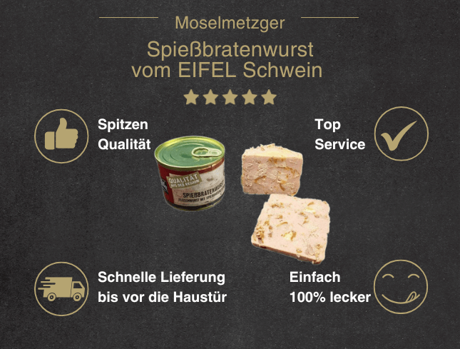 Erklärung warum Spießbratenwurst in der Dose vom EIFEL Schwein gut ist 1. Spitzen Qualität 2. Top Service 3. Schnelle Lieferung bis vor die Haustür 4. Einfach 100% lecker