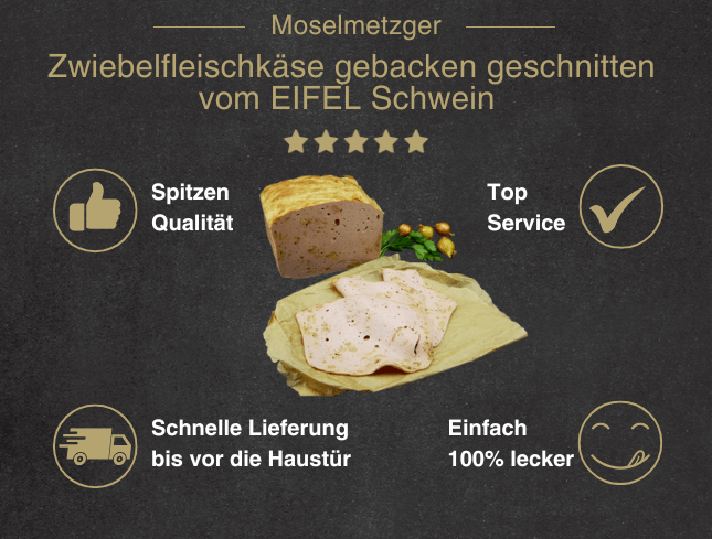 Erklärung warum Zwiebelfleischkäse geschnitten vom EIFEL Schwein gut ist 1. Spitzen Qualität 2. Top Service 3. Schnelle Lieferung bis vor die Haustür 4. Einfach 100% lecker
