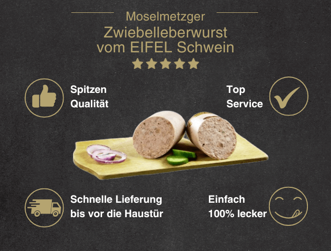 Erklärung warum Zwiebelleberwurst vom EIFEL Schwein gut ist 1. Spitzen Qualität 2. Top Service 3. Schnelle Lieferung bis vor die Haustür 4. Einfach 100% lecker