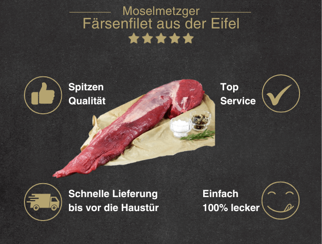 Erklärung warum Färsen Filet vom Eifel Rind gut ist 1. Spitzen Qualität 2. Top Service 3. Schnelle Lieferung bis vor die Haustür 4. Einfach 100% lecker