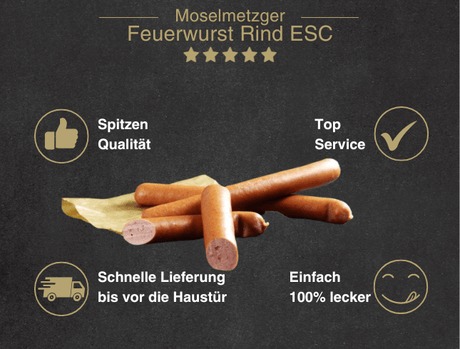 Erklärung warum Feuerrindswurst im ESC Darm gut ist 1. Spitzen Qualität 2. Top Service 3. Schnelle Lieferung bis vor die Haustür 4. Einfach 100% lecke