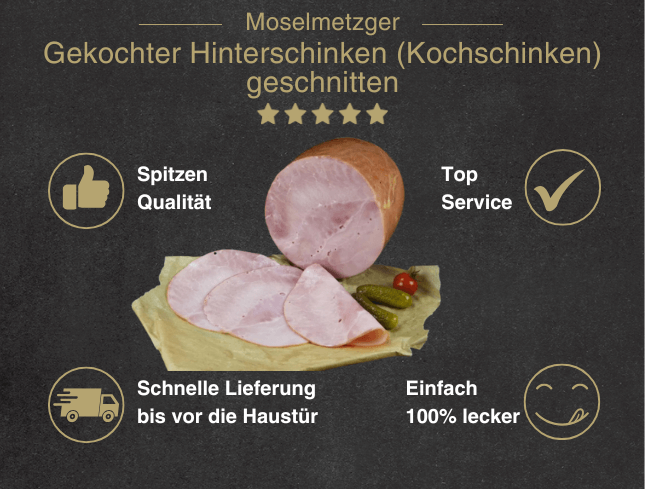 Erklärung warum gekochter Hinterschinken gut ist 1. Spitzen Qualität 2. Top Service 3. Schnelle Lieferung bis vor die Haustür 4. Einfach 100% lecker