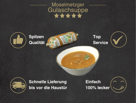 Erklärung warum Gulaschsuppe gut ist 1. Spitzen Qualität 2. Top Service 3. Schnelle Lieferung bis vor die Haustür 4. Einfach 100% lecker