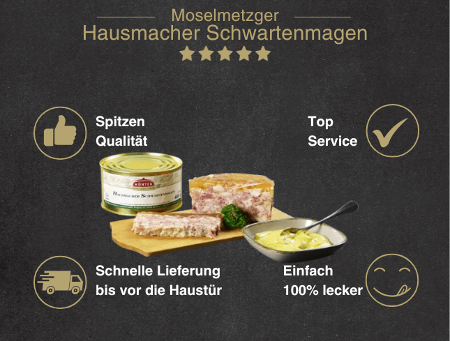 Erklärung warum Hausmacher Schwartemagen in der Dose gut ist 1. Spitzen Qualität 2. Top Service 3. Schnelle Lieferung bis vor die Haustür 4. Einfach 100% lecke