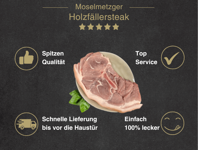 Erklärung warum Holzfällersteak natur gut ist 1. Spitzen Qualität 2. Top Service 3. Schnelle Lieferung bis vor die Haustür 4. Einfach 100% lecker