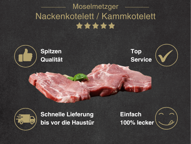 Erklärung warum Schweinenackenkotelett natur gut ist 1. Spitzen Qualität 2. Top Service 3. Schnelle Lieferung bis vor die Haustür 4. Einfach 100% lecker