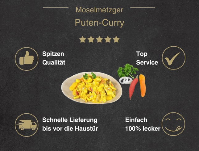 Erklärung warum Puten Currygut ist 1. Spitzen Qualität 2. Top Service 3. Schnelle Lieferung bis vor die Haustür 4. Einfach 100% lecker