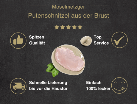 Erklärung warum Putenschnitzel aus der Brust gut ist 1. Spitzen Qualität 2. Top Service 3. Schnelle Lieferung bis vor die Haustür 4. Einfach 100% lecker