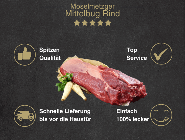 Erklärung warum Rindermittelbug gut ist 1. Spitzen Qualität 2. Top Service 3. Schnelle Lieferung bis vor die Haustür 4. Einfach 100% lecker