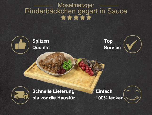 Erklärung warum Rinderbäckchen gut ist 1. Spitzen Qualität 2. Top Service 3. Schnelle Lieferung bis vor die Haustür 4. Einfach 100% lecker