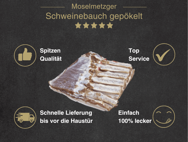 Erklärung warum Schweine Bauch gepökelt gut ist 1. Spitzen Qualität 2. Top Service 3. Schnelle Lieferung bis vor die Haustür 4. Einfach 100% lecker