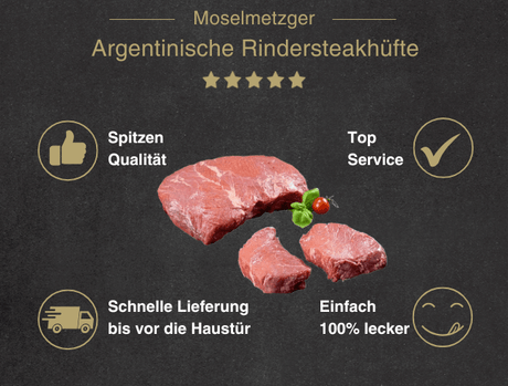 Erklärung warum Argentinische Rindersteakhüfte gut ist 1. Spitzen Qualität 2. Top Service 3. Schnelle Lieferung bis vor die Haustür 4. Einfach 100% lecker