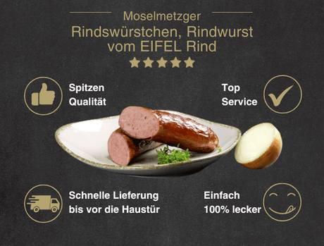 Erklärung warum Rindswürstchen vom EIFEL Rind gut ist 1. Spitzen Qualität 2. Top Service 3. Schnelle Lieferung bis vor die Haustür 4. Einfach 100% lecker
