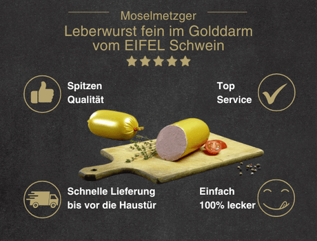 Erklärung warum Leberwurst fein im Golddarm vom EIFEL Schwein gut ist 1. Spitzen Qualität 2. Top Service 3. Schnelle Lieferung bis vor die Haustür 4. Einfach 100% lecker