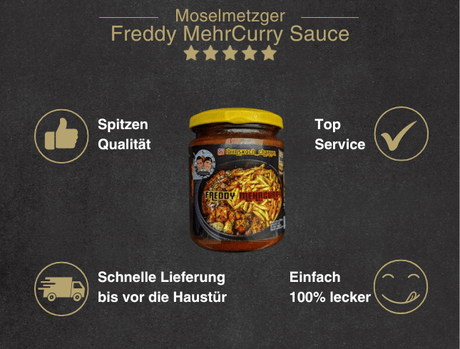 Erklärung warum Freddy MehrCurry Sauce gut ist 1. Spitzen Qualität 2. Top Service 3. Schnelle Lieferung bis vor die Haustür 4. Einfach 100% lecker