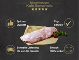 Erklärung warum Kalb Semerrolle gut ist 1. Spitzen Qualität 2. Top Service 3. Schnelle Lieferung bis vor die Haustür 4. Einfach 100% lecker