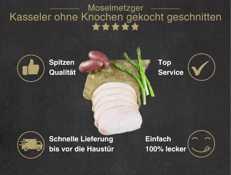Erklärung warum Kasseler gekocht geschnitten gut ist 1. Spitzen Qualität 2. Top Service 3. Schnelle Lieferung bis vor die Haustür 4. Einfach 100% lecker