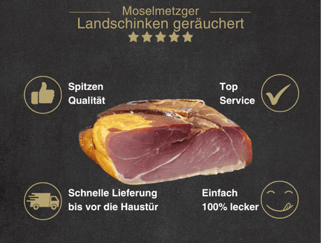 Erklärung warum Landschinken gut ist 1. Spitzen Qualität 2. Top Service 3. Schnelle Lieferung bis vor die Haustür 4. Einfach 100% lecker
