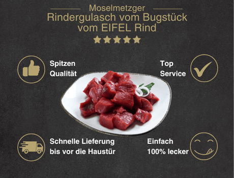 Erklärung warum Rindergulasch vom Bugstück vom Eifel Rind gut ist 1. Spitzen Qualität 2. Top Service 3. Schnelle Lieferung bis vor die Haustür 4. Einfach 100% lecker