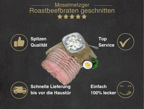 Erklärung warum Roastbeefbraten gut ist 1. Spitzen Qualität 2. Top Service 3. Schnelle Lieferung bis vor die Haustür 4. Einfach 100% lecker