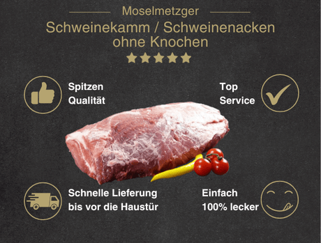 Erklärung warum Schweinenacken ohne Knochen gut ist 1. Spitzen Qualität 2. Top Service 3. Schnelle Lieferung bis vor die Haustür 4. Einfach 100% lecker
